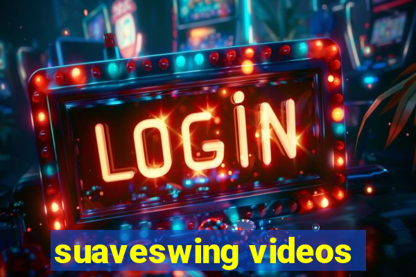 suaveswing videos